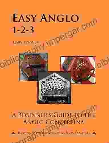 Easy Anglo 1 2 3: A Beginner S Guide To The Anglo Concertina