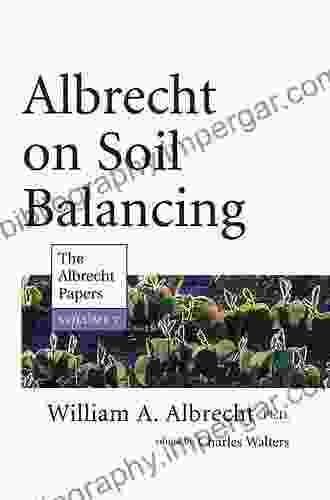 Albrecht on Soil Balancing (The Albrecht Papers 7)