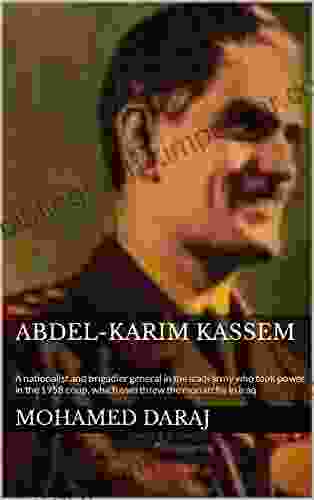 Abdel Karim Kassem: A Nationalist And Brigadier General In The Iraqi Army Who Took Power In The 1958 Coup Which Overthrew The Monarchy In Iraq