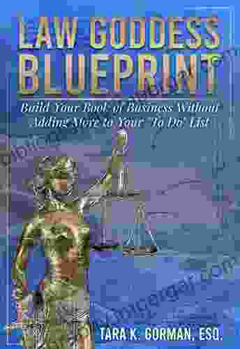 Law Goddess Blueprint: Build Your Of Business Without Adding More To Your To Do List