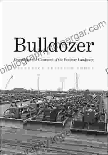 Bulldozer: Demolition And Clearance Of The Postwar Landscape