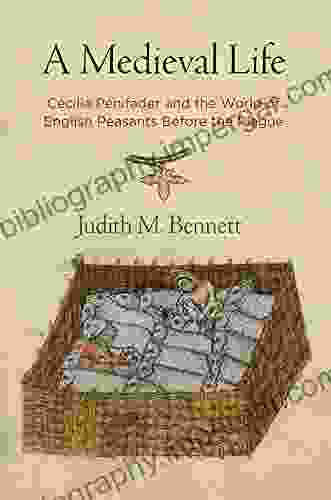 A Medieval Life: Cecilia Penifader And The World Of English Peasants Before The Plague (The Middle Ages Series)