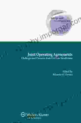 Joint Operating Agreements: Challenges And Concerns From Civil Law Jurisdictions (Energy And Environmental Law Policy Supranational And Comparative Aspects 30)