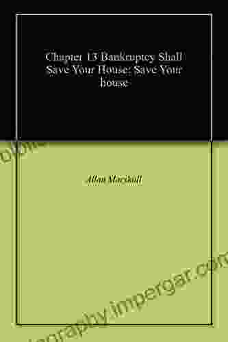 Chapter 13 Bankruptcy Shall Save Your House: Save Your House