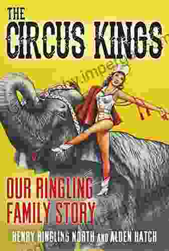 Circus Kings Our Ringling Family Story