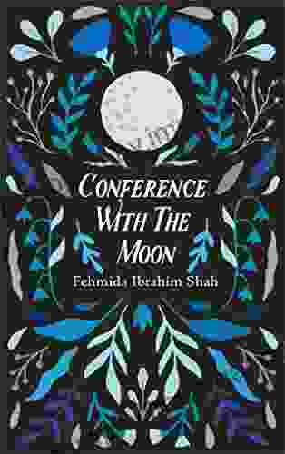 Conference With The Moon Fehmida Ibrahim Shah