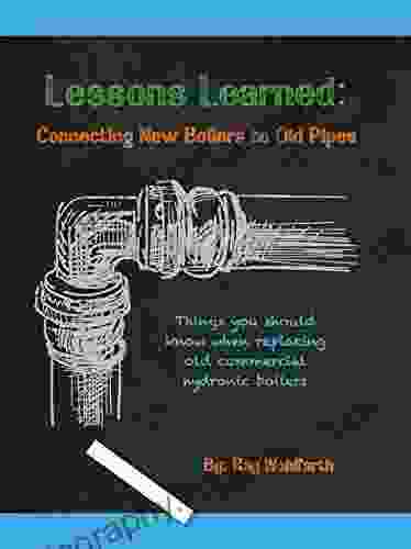 Lessons Learned: Connecting New Boilers To Old Pipes: Things You Should Know When Replacing Old Commercial Hydronic Boilers