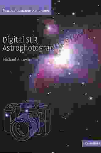 Digital SLR Astrophotography (Practical Amateur Astronomy)