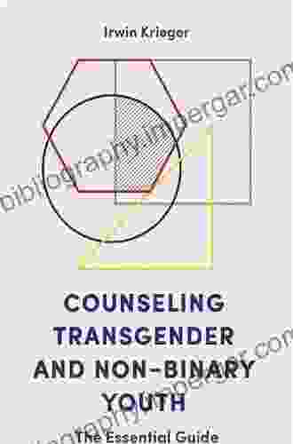 Counseling Transgender And Non Binary Youth: The Essential Guide