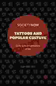 Tattoos And Popular Culture: Cultural Representations In Ink (SocietyNow)