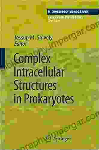 Complex Intracellular Structures In Prokaryotes (Microbiology Monographs 2)