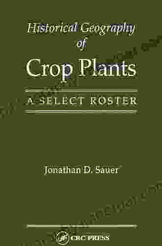 Historical Geography Of Crop Plants: A Select Roster