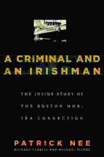 A Criminal And An Irishman: The Inside Story Of The Boston Mob IRA Connection