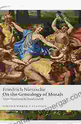 On The Genealogy Of Morals: A Polemic By Way Of Clarification And Supplement To My Last Beyond Good And Evil (Oxford World S Classics)