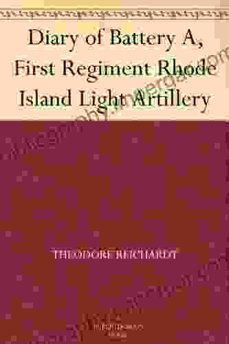 Diary Of Battery A First Regiment Rhode Island Light Artillery