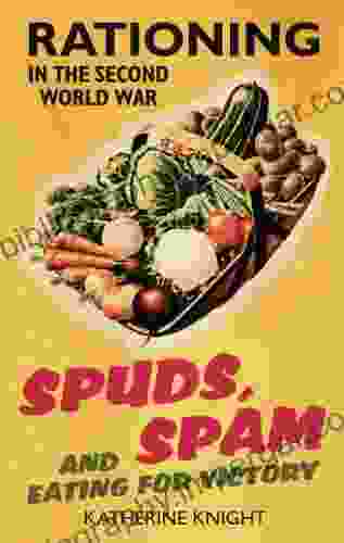 Spuds Spam And Eating For Victory: Rationing In The Second World War