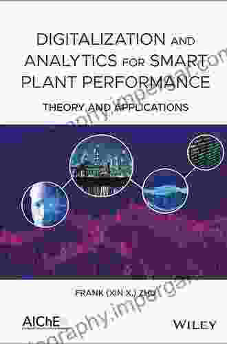 Digitalization And Analytics For Smart Plant Performance: Theory And Applications