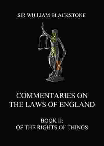 Commentaries On The Laws Of England: II: Of The Rights Of Things