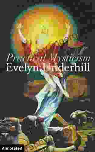 Practical Mysticism (Annotated) Evelyn Underhill