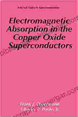 Electromagnetic Absorption In The Copper Oxide Superconductors (Selected Topics In Superconductivity)