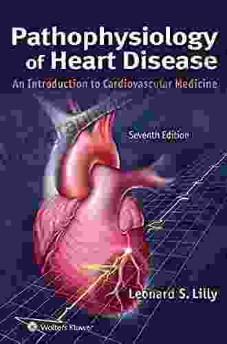 Pathophysiology Of Heart Disease: An Introduction To Cardiovascular Medicine