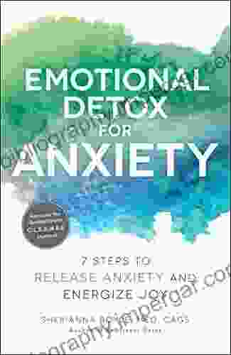 Emotional Detox For Anxiety: 7 Steps To Release Anxiety And Energize Joy