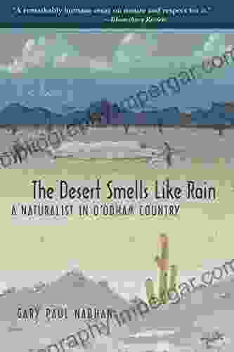 The Desert Smells Like Rain: A Naturalist In O Odham Country