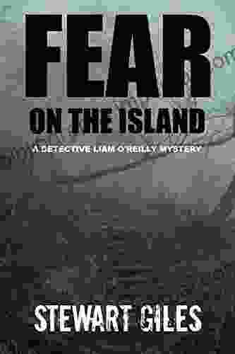 Fear On The Island: A Compelling Mystery With A Dark Twist (Detective Liam O Reilly 3) (DI Liam O Reilly Mysteries)