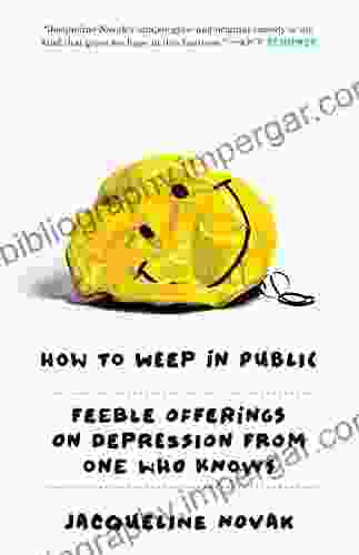 How To Weep In Public: Feeble Offerings On Depression From One Who Knows