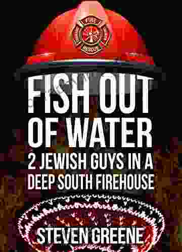 Fish Out Of Water 2 Jewish Guys In A Deep South Firehouse