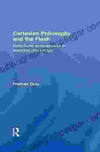 Cartesian Philosophy And The Flesh: Reflections On Incarnation In Analytical Psychology