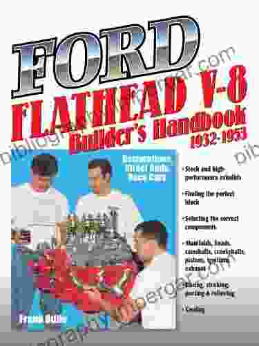 Ford Flathead V 8 Builder S Handbook 1932 1953: Restorations Street Rods Race Cars