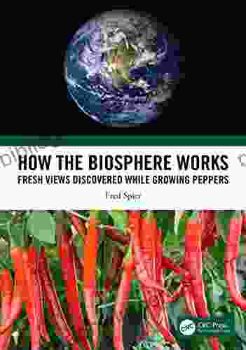 How The Biosphere Works: Fresh Views Discovered While Growing Peppers