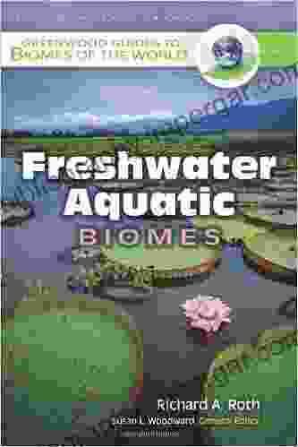 Freshwater Aquatic Biomes (Greenwood Guides To Biomes Of The World)