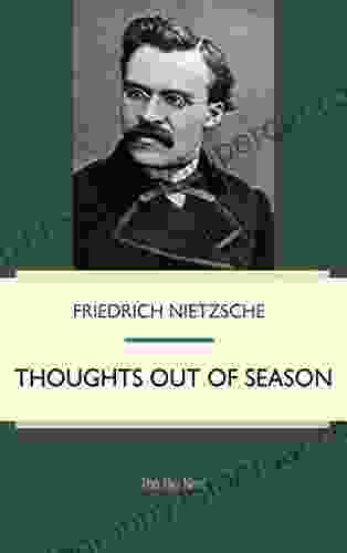 Thoughts out of Season Friedrich Nietzsche