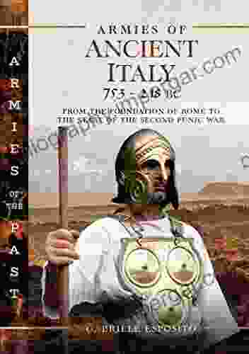 Armies Of Ancient Italy 753 218 BC: From The Foundation Of Rome To The Start Of The Second Punic War (Armies Of The Past)