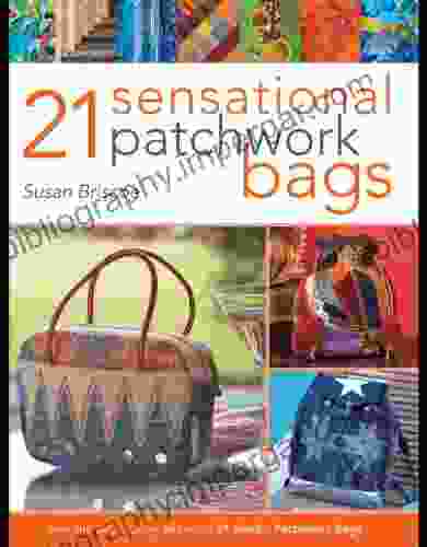 21 Sensational Patchwork Bags: From the Best selling Author of 21 Terrific Patchwork Bags