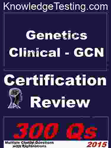 Genetics Clinical GCN Certification Review (Certification in Genetic Nursing 1)