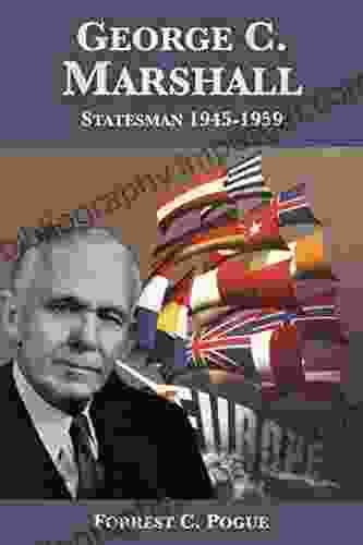 George C Marshall: Statesman 1945 1959