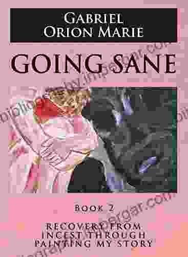 Going Sane (Recovery From Incest Through Painting My Story 2)