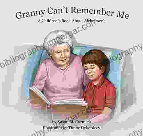 Granny Can T Remember Me: A Children S About Alzheimer S