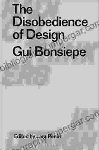 The Disobedience Of Design: Gui Bonsiepe (Radical Thinkers In Design)