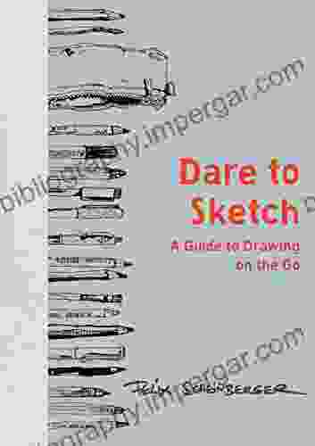 Dare To Sketch: A Guide To Drawing On The Go