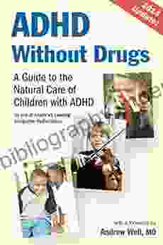 ADHD Without Drugs: A Guide To The Natural Care Of Children With ADHD ~ By One Of America S Leading Integrative Pediatricians