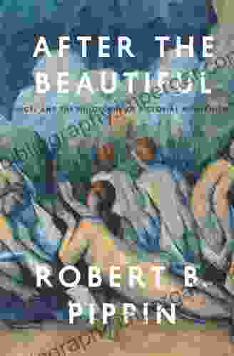 After The Beautiful: Hegel And The Philosophy Of Pictorial Modernism