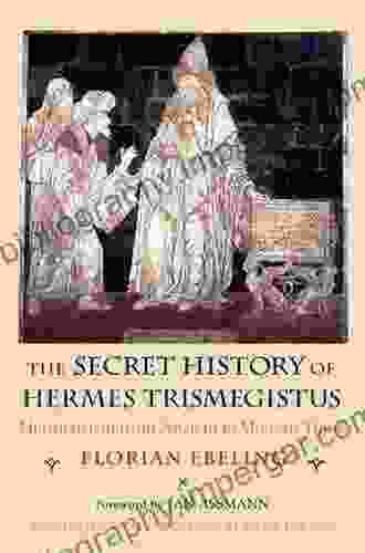 The Secret History Of Hermes Trismegistus: Hermeticism From Ancient To Modern Times (Cornell Paperbacks)