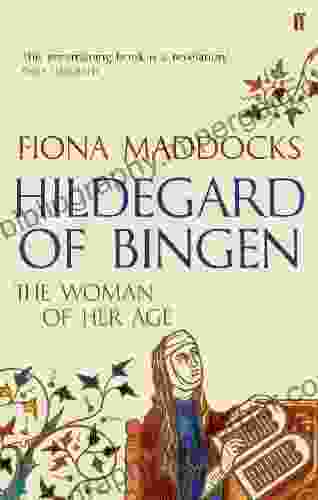 Hildegard Of Bingen: The Woman Of Her Age