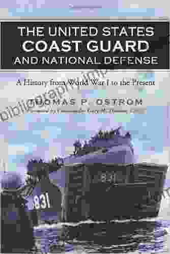 The United States Coast Guard And National Defense: A History From World War I To The Present