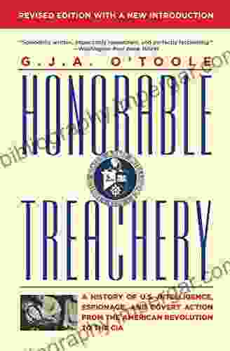 Honorable Treachery: A History Of U S Intelligence Espionage And Covert Action From The American Revolution To The CIA