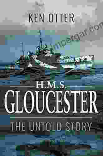 HMS Gloucester: The Untold Story